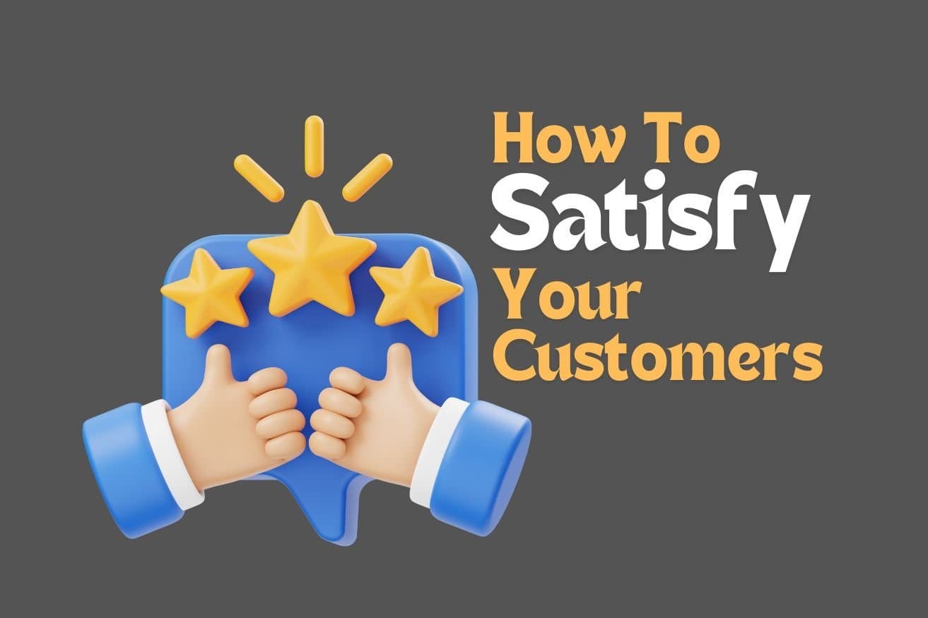 Customer Satisfaction Tips for Small Business Owners: Step-by-Step Guide to Deliver the Best Experience