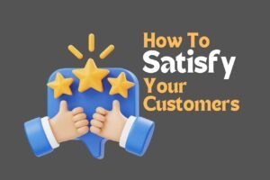 Customer Satisfaction Tips for Small Business